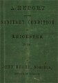 A report on the sanitary condition of Leicester in 1860