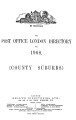 Post Office London County Suburbs Directory, 1908. [Part 1: Street, Commercial, & Trades...